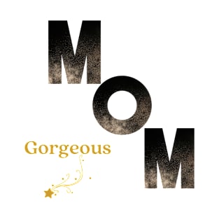 Gorgeous mom T-Shirt