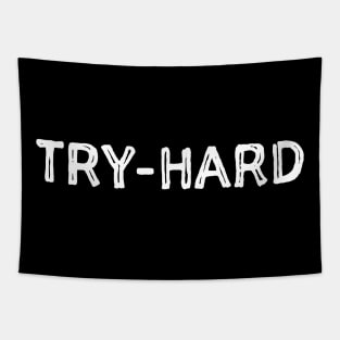 Try Hard Shirt. Funny Gamer Shirt Tapestry