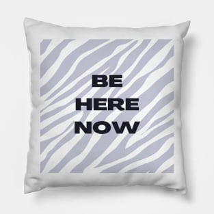 Be Here Now Pillow