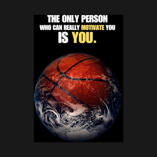 Basketball Earth Motivational & Inspirational Quote T-Shirt