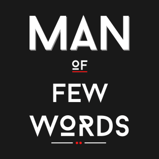 Man of Few Words T-Shirt