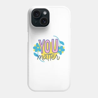 You Matter Phone Case