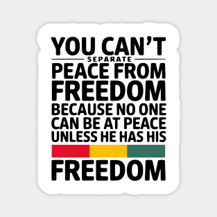 You can't separate peace from freedom - Malcolm X Magnet