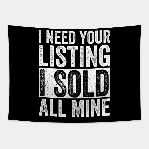 I Need Your Listing I Sold All Mine Gift Realtor Tapestry by rhondamoller87