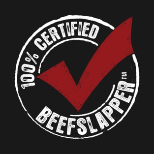 100% Certified Beef Slapper T-Shirt