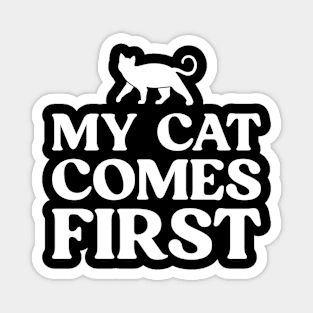 My Cat Comes First Funny Cat Lover Magnet