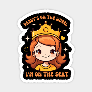 Daddy's on the Wheel I'm on the Seat Passenger Queen Design Magnet