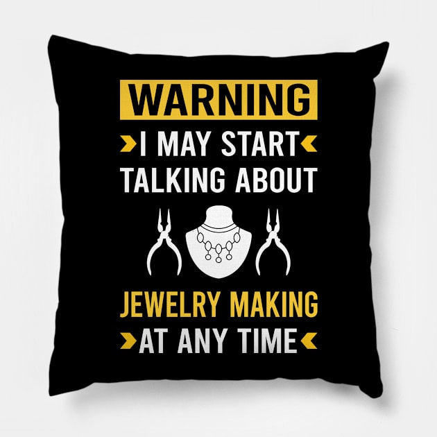 Warning Jewelry Jewellery Making Jeweler Pillow by Good Day