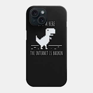 Developer If I'm here the Internet is Broken Phone Case