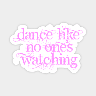 Dance Like No One's Watching Magnet