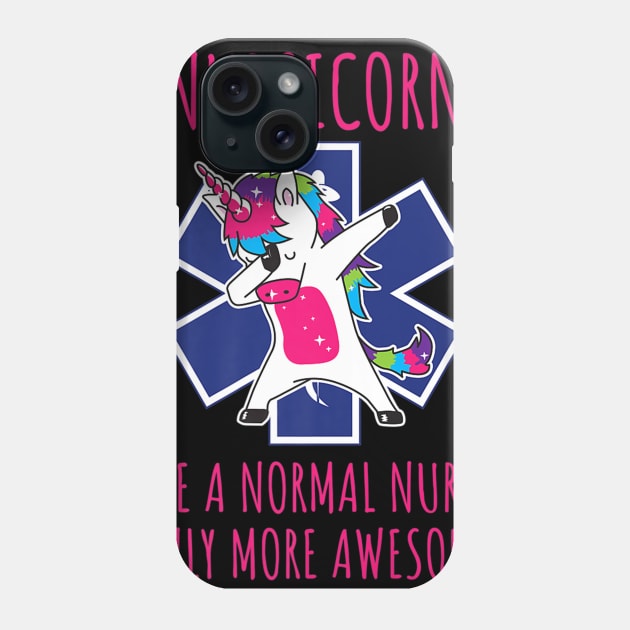 Dabbing Unicorn Nursicorn Like A Normal Nurse Phone Case by Namio