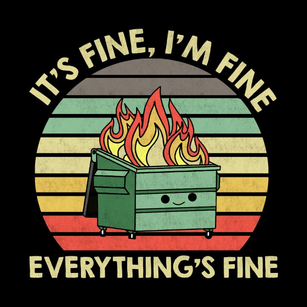 Vintage I'm Fine, It's Fine, Everything's Fine 2022 Dumpster On Fire by American Woman