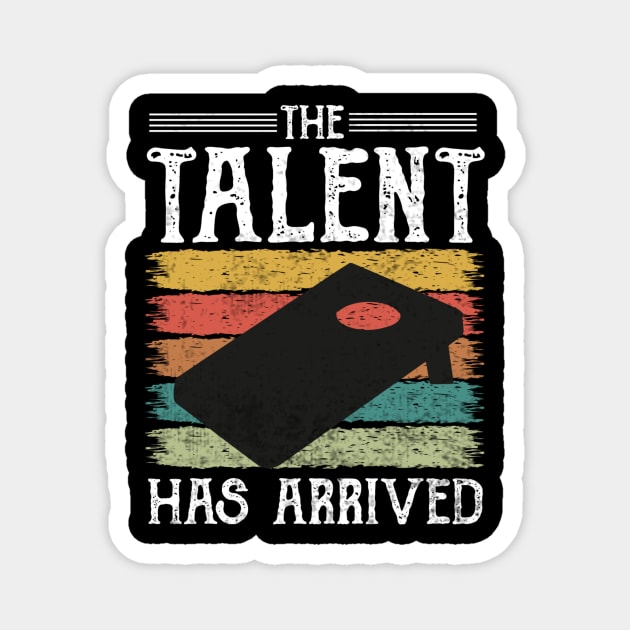 The Talent Has Arrived Cornhole Player Magnet by Visual Vibes