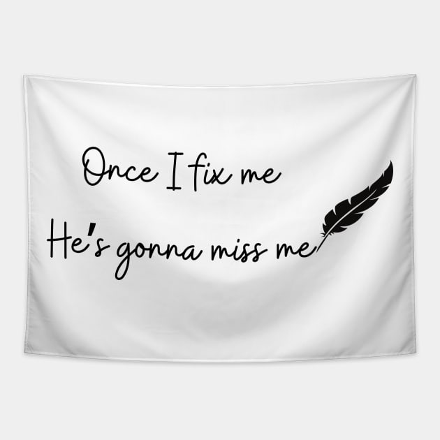 Once I fix me he's gonna miss me tortured departments Tapestry by kuallidesigns