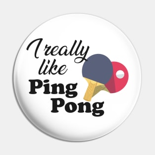 Ping Pong - I really like pingpong Pin