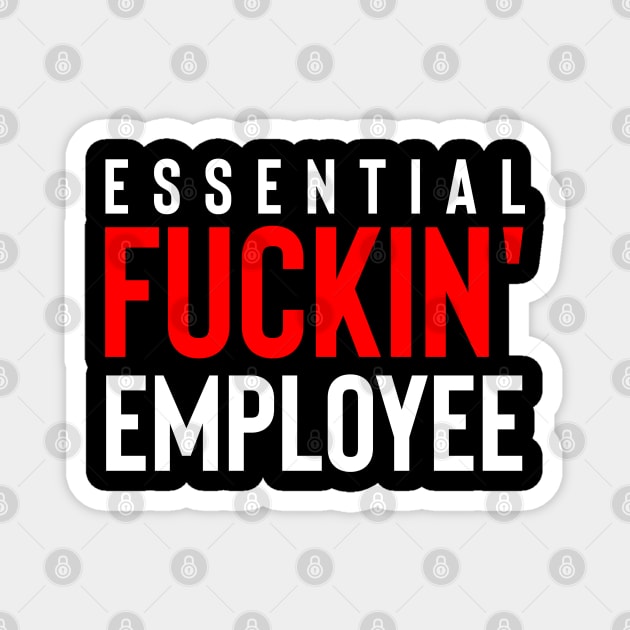 Essential fuckin' employee Magnet by rembo