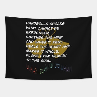 Handbells Speaks What Cannot Be Expressed, Soothes The Mind And Gives It Rest, Heals The Heart And Makes It Whole, Flows From Heaven To The Soul Tapestry