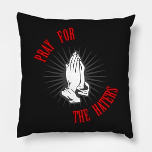 Pray for the Haters Pillow