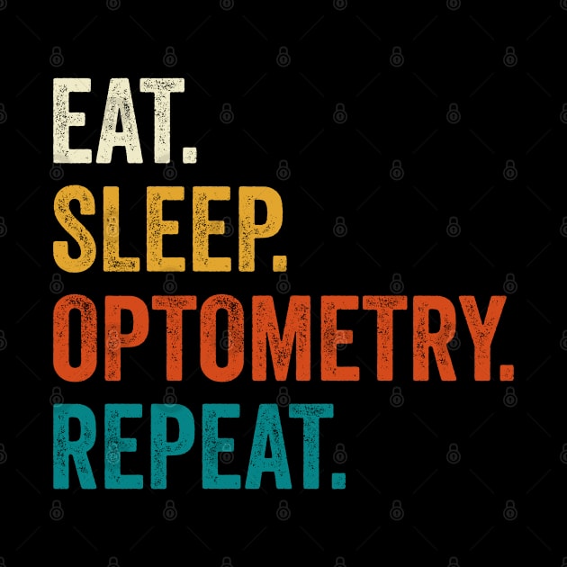 Eat Sleep Optometry Repeat by DragonTees