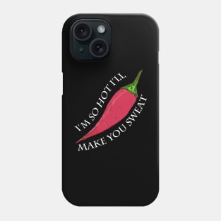 I'm So Hot I'll Make You Sweat - Red Pepper Phone Case