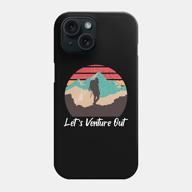 Let's Venture Out Phone Case by Pacific West