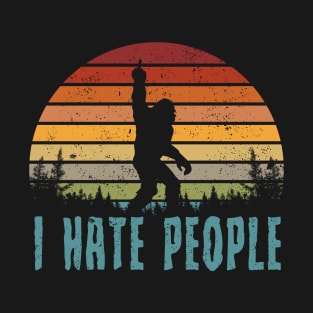 Funny I Hate People Shirt I Funny Bigfoot Camping T-Shirt