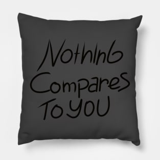 nothing compares to you Pillow