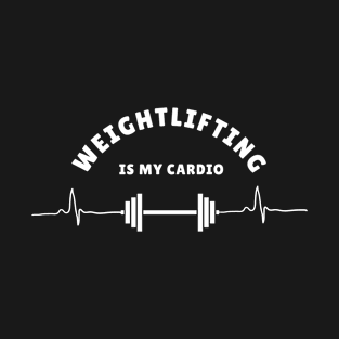 Weightlifting is my cardio Funny Lifting T-Shirt