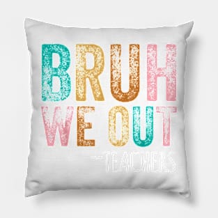 Bruh We Out Teachers Happy Last Day Of School Retro Vintage T-Shirt Pillow