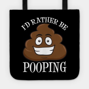 I'd Rather Be Pooping Tote