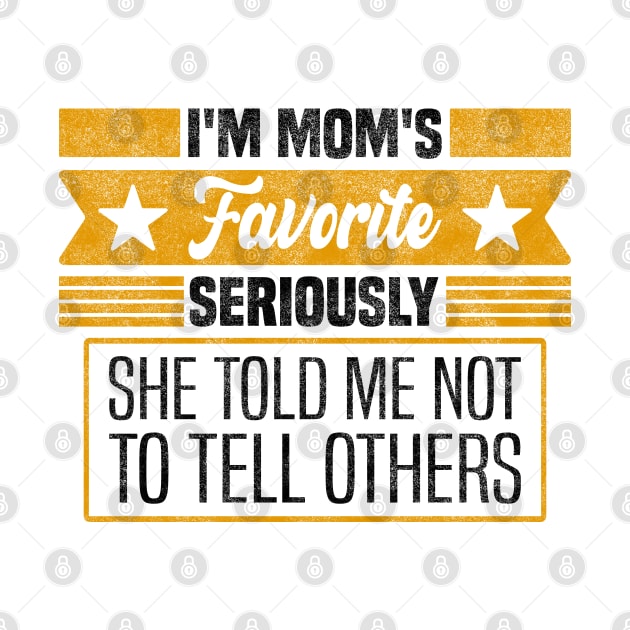 Mom's Secret Favorite Design Mother's Day - Seriously, She Told Me Not to Tell Others by BenTee