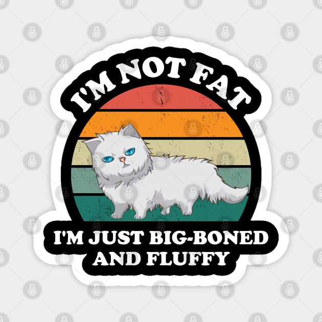 I'm Not Fat I'm Just Big-boned and Fluffy Cat Magnet by starryskin