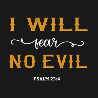 I Will Fear No Evil Psalm 23:4 Christian Bible Verse T-Shirt