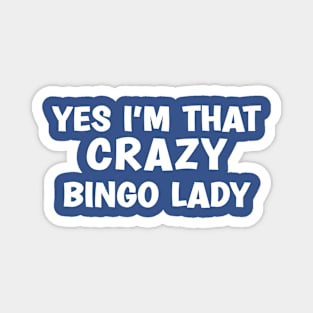 Yes I'm That Crazy Bingo Lady Magnet