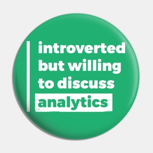 Introverted but willing to discuss analytics (Pure White Design) Pin