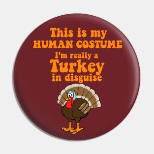 This is my Human Costume.  I'm really a Turkey in Disguise Pin