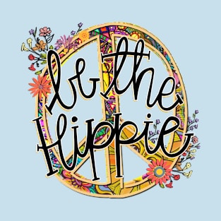 Be The Hippie T-Shirt