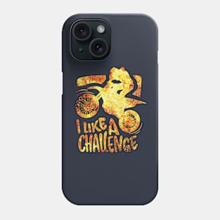 i like a challenge Phone Case