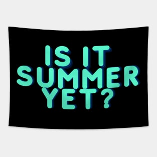 IS IT SUMMER YET? Tapestry