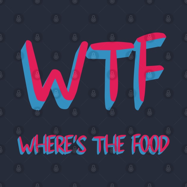 WTF WHERE'S THE FOOD by laimutyy