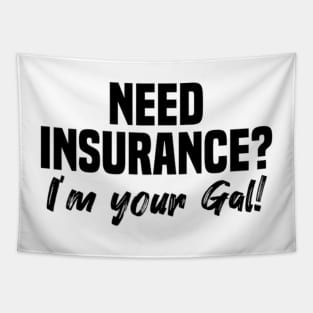 Need Insurance I'm Your Gal Tapestry