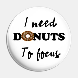 I need donuts to focus Pin