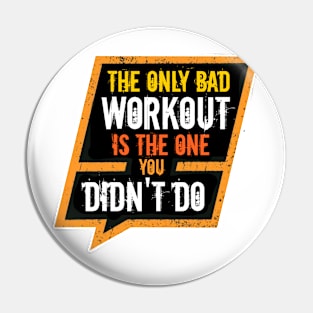 The Only Bad Workout Pin