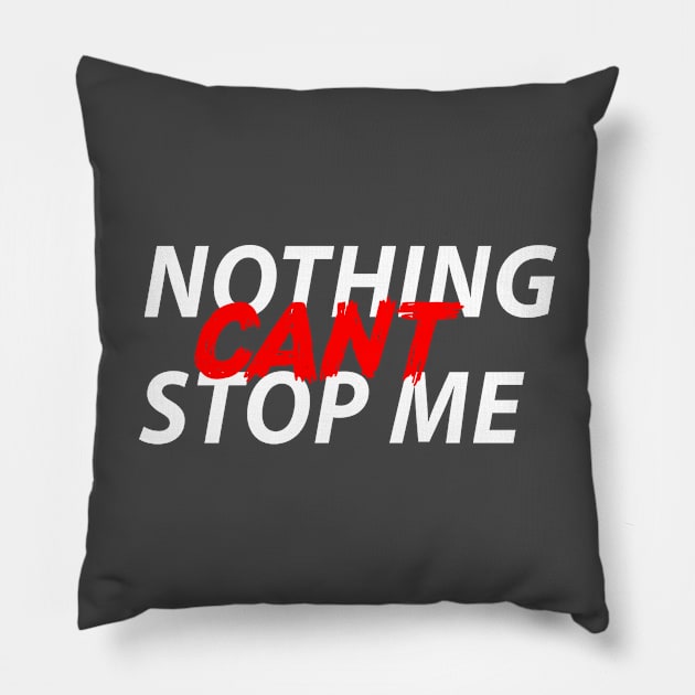 NOTHING CAN'T STOP ME Pillow by karimydesign