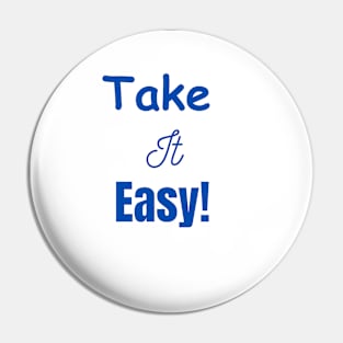 Take it easy Pin