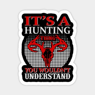 It's A Hunting Thing You Wouldn't Understand Magnet