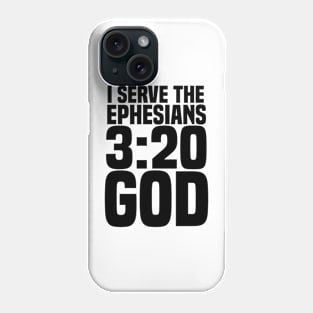 Christian I Serve The Ephesians 3:20 God Phone Case