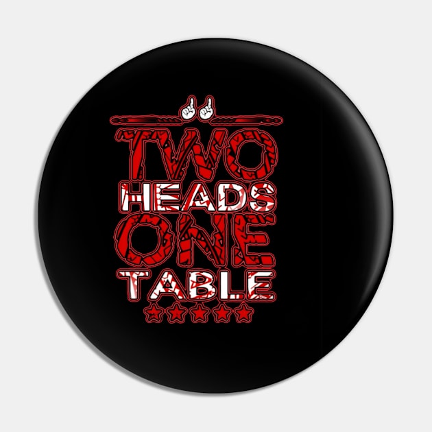 Two Heads One Table Advanced T-Shirt Pin by Lehjun Shop