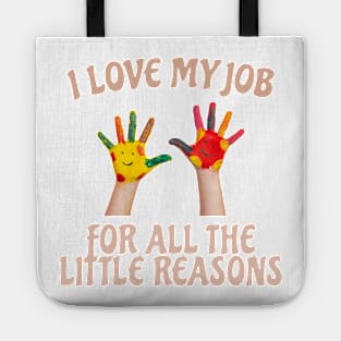 I Love My Job For All The Little Reasons Tote