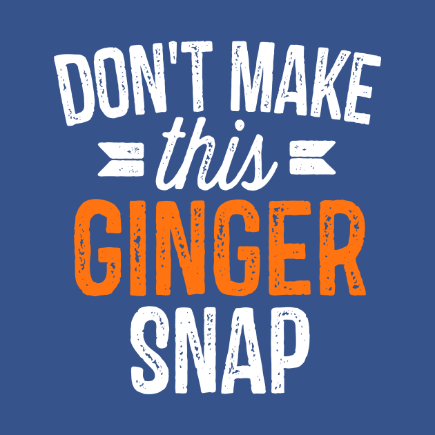 Don’t Make This Ginger Snap 1 by vbdemkii